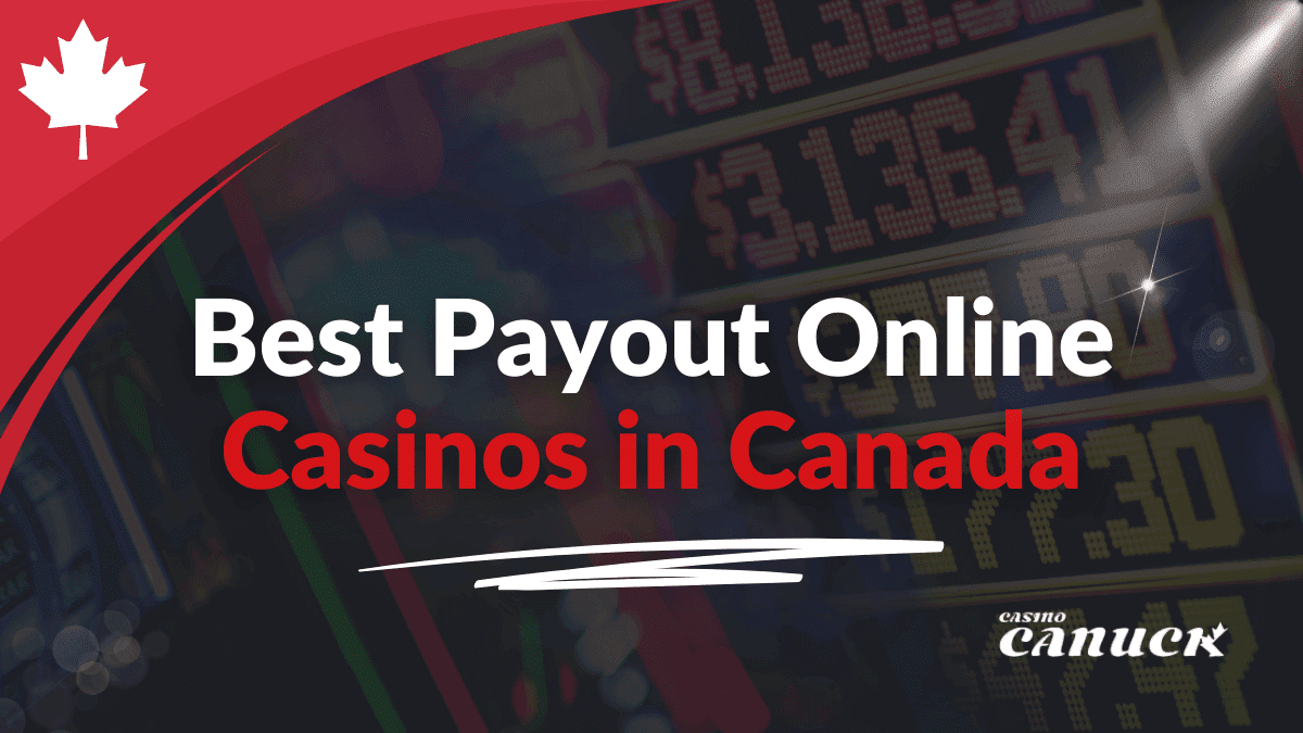 Best Payout Online Casino in Canada Highest Paying Sites 2024