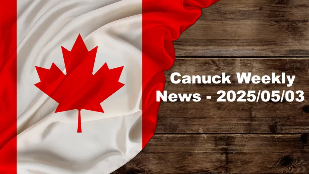 Canuck Weekly News - 2025/05/03